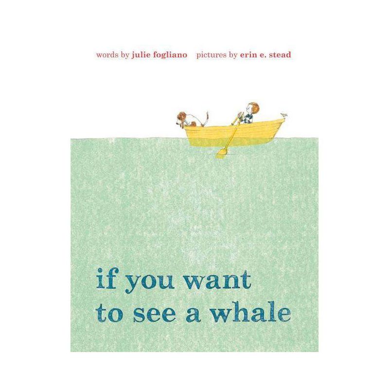 If You Want to See a Whale - by  Julie Fogliano (Hardcover), 1 of 2