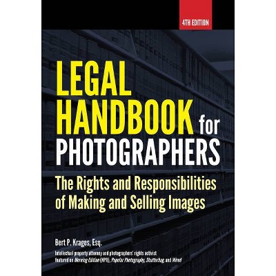 Legal Handbook for Photographers - 4th Edition by  Bert P Krages (Paperback)