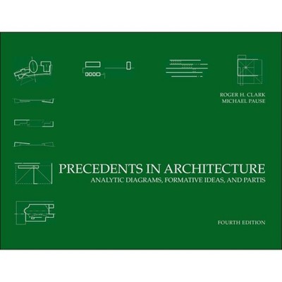 Precedents in Architecture - 4th Edition by  Roger H Clark & Michael Pause (Paperback)