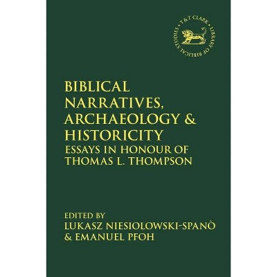 Biblical Narratives, Archaeology and Historicity - (Library of Hebrew Bible/Old Testament Studies) by  Emanuel Pfoh & Lukasz Niesiolowski-Spanò