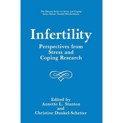 Infertility - (Springer Stress and Coping) by  Annette L Stanton & Christine Dunkel-Schetter (Paperback)