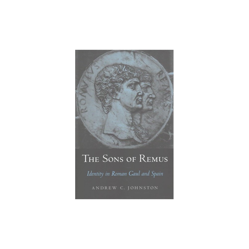 ISBN 9780674660106 product image for Sons of Remus : Identity in Roman Gaul and Spain (Hardcover) (Andrew C. Johnston | upcitemdb.com