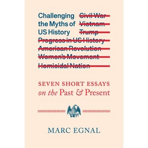 Challenging the Myths of Us History - by Marc Egnal - 1 of 1