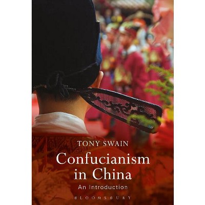 Confucianism in China - by  Tony Swain (Paperback)