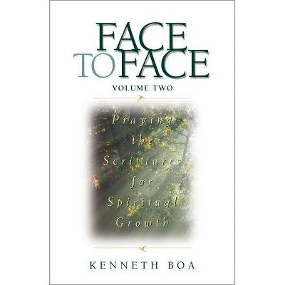 Face to Face: Praying the Scriptures for Spiritual Growth - (Face to Face / Spiritual Growth) by  Kenneth D Boa (Paperback)