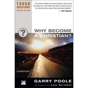 Why Become a Christian? - (Tough Questions) by  Garry D Poole (Paperback) - 1 of 1