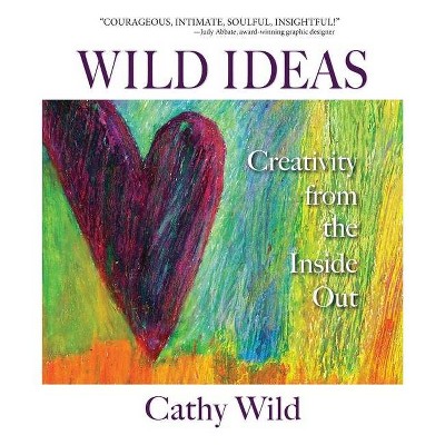 Wild Ideas - by  Cathy Wild (Paperback)