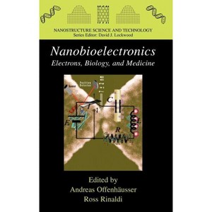 Nanobioelectronics - For Electronics, Biology, and Medicine - (Nanostructure Science and Technology) by  Andreas Offenhäusser & Ross Rinaldi - 1 of 1