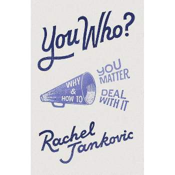 You Who? Why You Matter and How to Deal with It - by  Rachel Jankovic (Paperback)