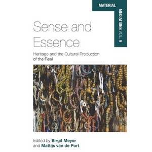 Sense and Essence - (Material Mediations: People and Things in a World of Movemen) by  Birgit Meyer & Mattijs Van de Port (Paperback) - 1 of 1