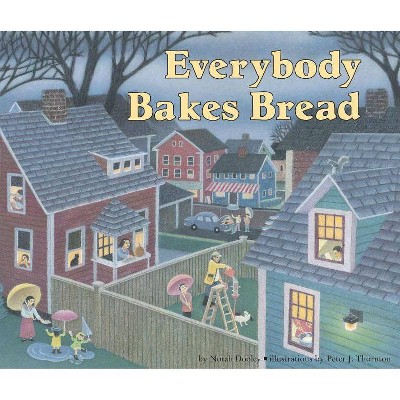 Everybody Bakes Bread - (Carolrhoda Picture Books) by  Norah Dooley (Paperback)