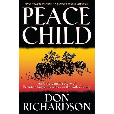 Peace Child - by  Don Richardson (Paperback)