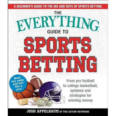 The Everything Guide to Sports Betting - (Everything(r)) by  Josh Appelbaum (Paperback)