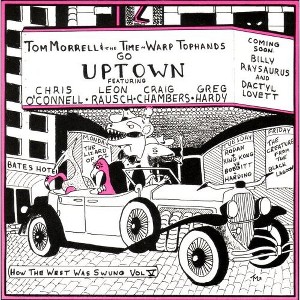 Tom Morrell & Time Warp Tophands - How The West Was Swung, Vol. 5: Go uptown (CD) - 1 of 1