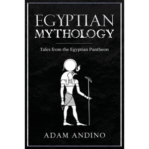 Egyptian Mythology - by  Adam Andino (Paperback) - 1 of 1