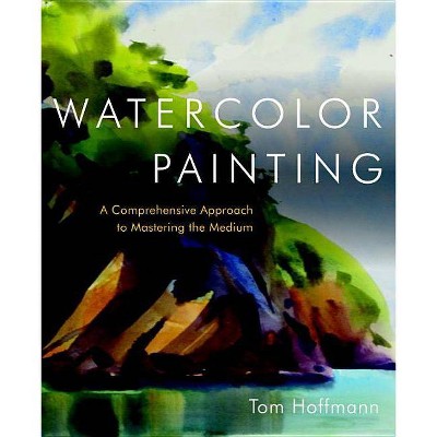 Watercolor Painting - by  Tom Hoffmann (Hardcover)