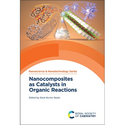 Nanocomposites as Catalysts in Organic Reactions - by  Sarat Kumar Swain (Hardcover)