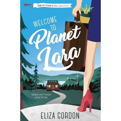 Welcome to Planet Lara - by  Eliza Gordon (Paperback)