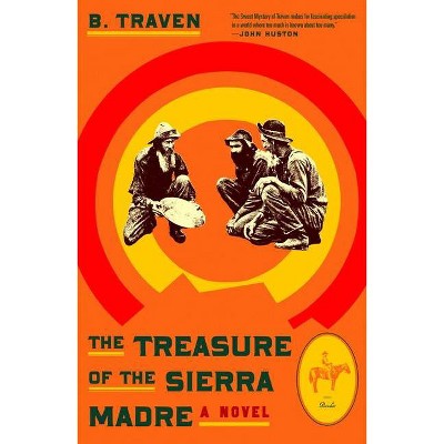 The Treasure of the Sierra Madre - by  B Traven (Paperback)