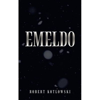 Emeldo - by  Robert Kotlowski (Hardcover)