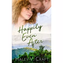 Happily Even After - by  Haley V Craft (Paperback)