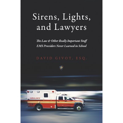 Sirens, Lights, and Lawyers - by  David Givot (Paperback)