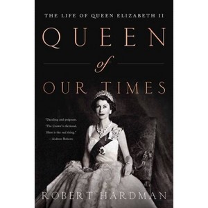 Queen of Our Times - by Robert Hardman - 1 of 1