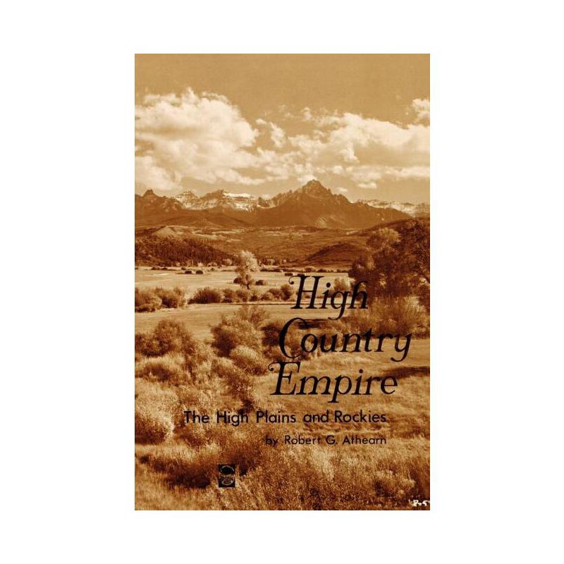High Country Empire - by  Robert G Athearn (Paperback), 1 of 2