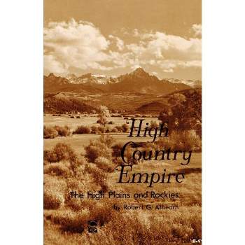 High Country Empire - by  Robert G Athearn (Paperback)