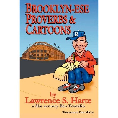 Brooklynese Proverbs & Cartoons - by  Lawrence S Harte (Paperback)