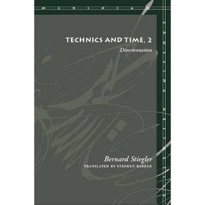 Technics and Time, 2 - (Meridian: Crossing Aesthetics) by  Bernard Stiegler (Paperback)