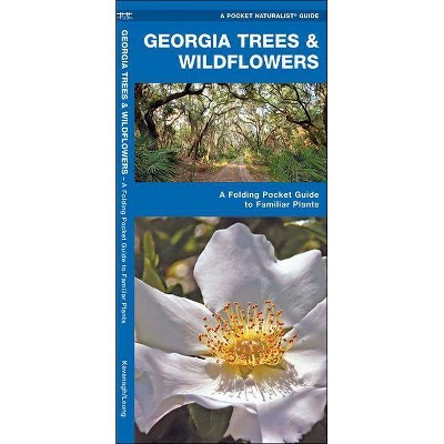 Georgia Trees & Wildflowers - (Pocket Naturalist Guide) by  James Kavanagh & Waterford Press (Paperback)