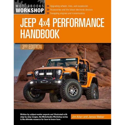 Jeep 4x4 Performance Handbook, 3rd Edition - by  Jim Allen & James Weber (Paperback)