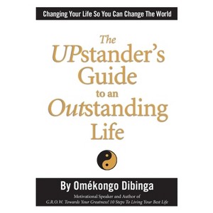 The UPstander's Guide to an Outstanding Life - by  Omekongo Dibinga (Paperback) - 1 of 1