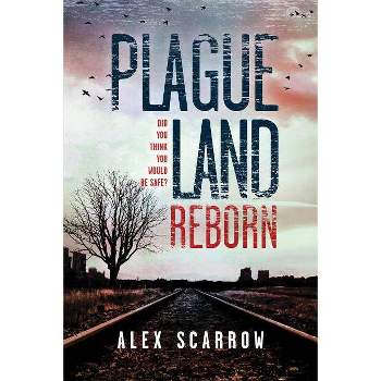 Plague Land: Reborn - by  Alex Scarrow (Paperback)