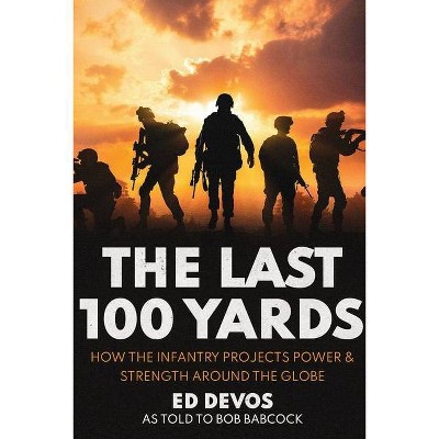 The Last 100 Yards - by  Ed Devos (Paperback)