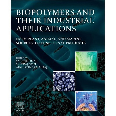 Biopolymers and Their Industrial Applications - by  Sabu Thomas & Sreeraj Gopi & Augustine Amalraj (Paperback)