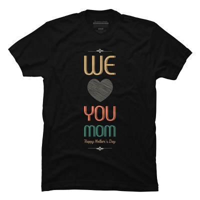 Men's Design By Humans Mother's Day We Love You Mom By tmsarts T-Shirt