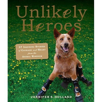 Unlikely Heroes - (Unlikely Friendships) by  Jennifer S Holland (Paperback)