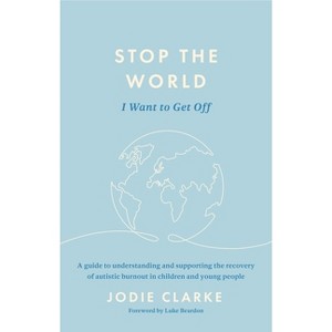 Stop the World I Want to Get Off - by  Jodie Clarke (Paperback) - 1 of 1