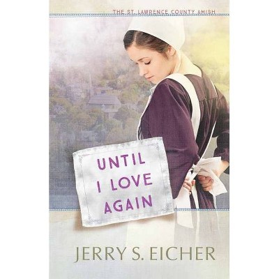 Until I Love Again, 2 - (St. Lawrence County Amish) by  Jerry S Eicher (Paperback)