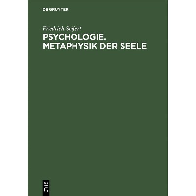 Psychologie. Metaphysik Der Seele - by  Friedrich Seifert (Hardcover)