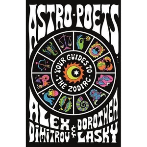 Astro Poets - by  Alex Dimitrov & Dorothea Lasky (Hardcover) - 1 of 1