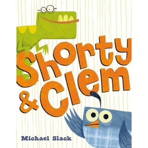 Shorty & Clem - by  Michael Slack (Hardcover) - 1 of 1