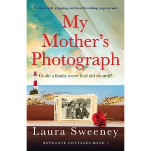 My Mother's Photograph - (Dovecote Cottages) by  Laura Sweeney (Paperback) - 1 of 1