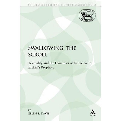 Swallowing the Scroll - (Library of Hebrew Bible/Old Testament Studies) by  Ellen F Davis (Paperback)