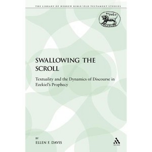 Swallowing the Scroll - (Library of Hebrew Bible/Old Testament Studies) by  Ellen F Davis (Paperback) - 1 of 1