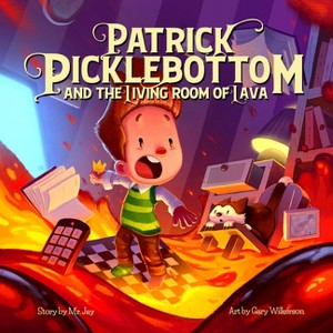Patrick Picklebottom and the Living Room of Lava - by  MR Jay (Hardcover) - 1 of 1