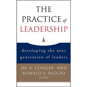 The Practice of Leadership - by  Jay a Conger & Ronald E Riggio (Hardcover) - 1 of 1