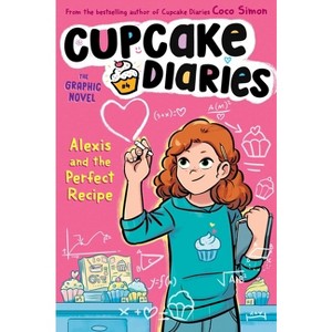 Alexis and the Perfect Recipe the Graphic Novel - (Cupcake Diaries: The Graphic Novel) by Coco Simon - 1 of 1